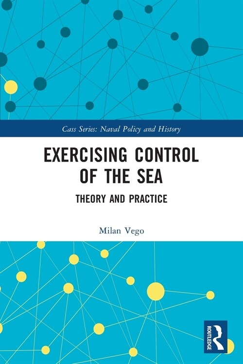 Exercising Control of the Sea : Theory and Practice (Paperback)