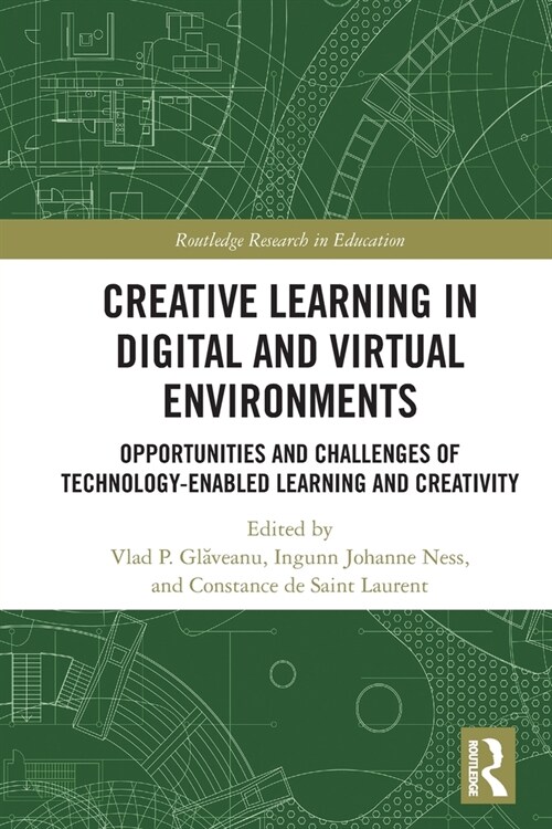 Creative Learning in Digital and Virtual Environments : Opportunities and Challenges of Technology-Enabled Learning and Creativity (Paperback)