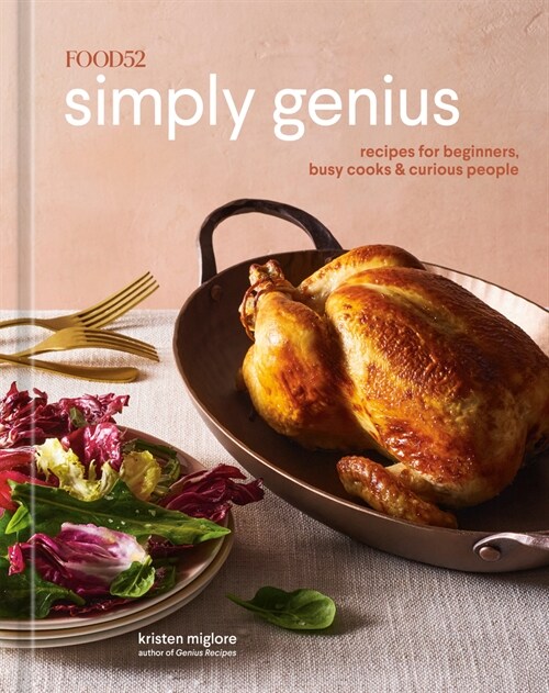 Food52 Simply Genius: Recipes for Beginners, Busy Cooks & Curious People [A Cookbook] (Hardcover)