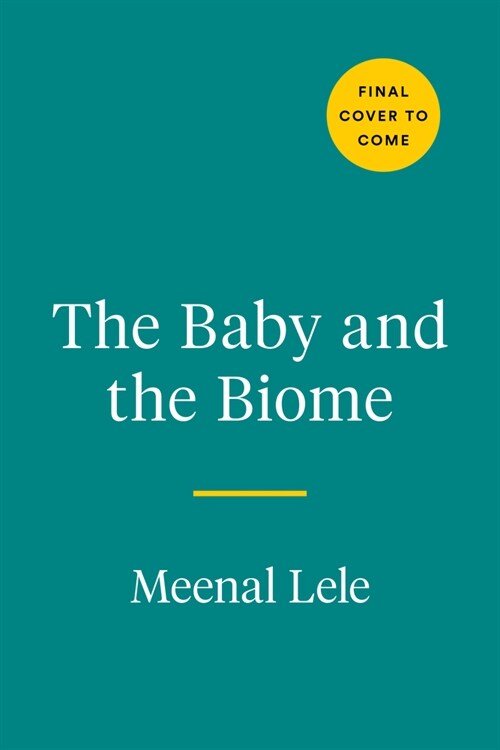 The Baby and the Biome: How the Tiny World Inside Your Child Holds the Secret to Their Health (Hardcover)