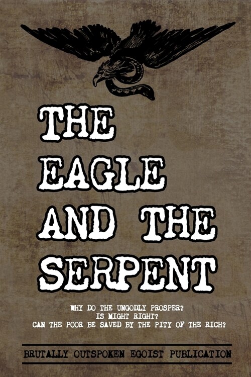 The Eagle and The Serpent: Why do the Ungodly Prosper? (Paperback)