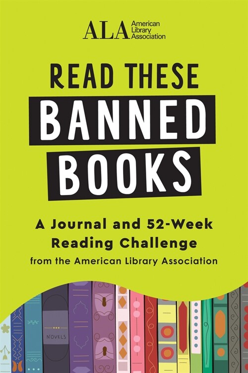 Read These Banned Books: A Journal and 52-Week Reading Challenge from the American Library Association (Paperback)