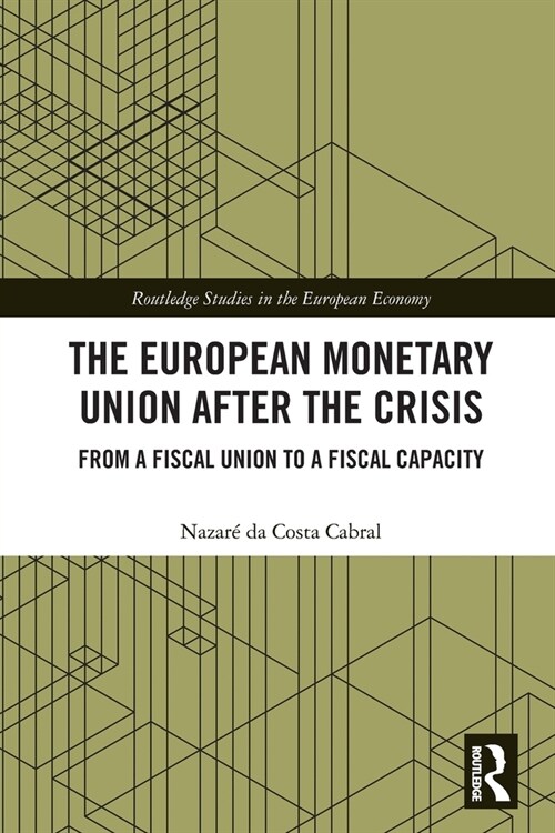 The European Monetary Union After the Crisis : From a Fiscal Union to Fiscal Capacity (Paperback)