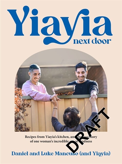 Yiayia Next Door: Recipes from Yiayias Kitchen, and the True Story of One Womans Incredible Act of Kindness (Paperback)
