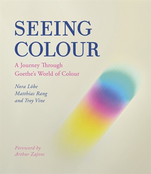 Seeing Colour : A Journey Through Goethes World of Colour (Paperback)
