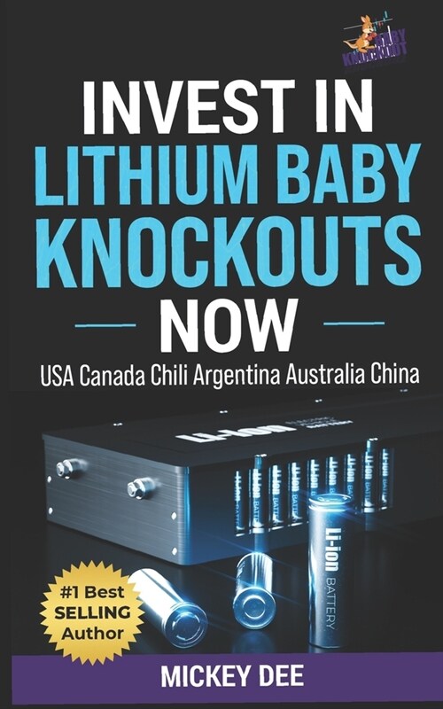 Invest in Lithium Baby Knockouts Now: USA Canada Chili Argentina Australia China (Paperback)