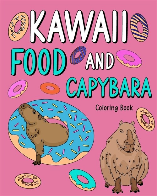 Kawaii Food and Capybara Coloring Book: Painting Food Menu and Animal Pictures, Gifts for Capybara Lovers (Paperback)