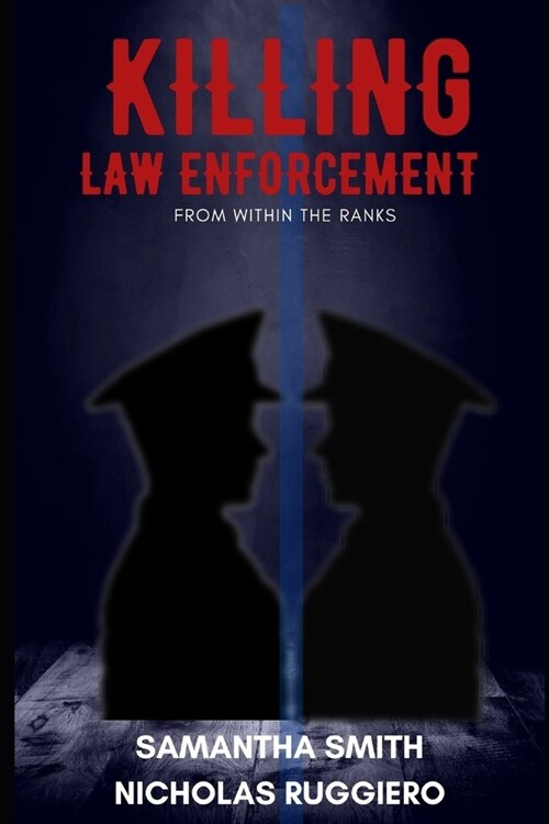 Killing law enforcement from within the ranks (Paperback)