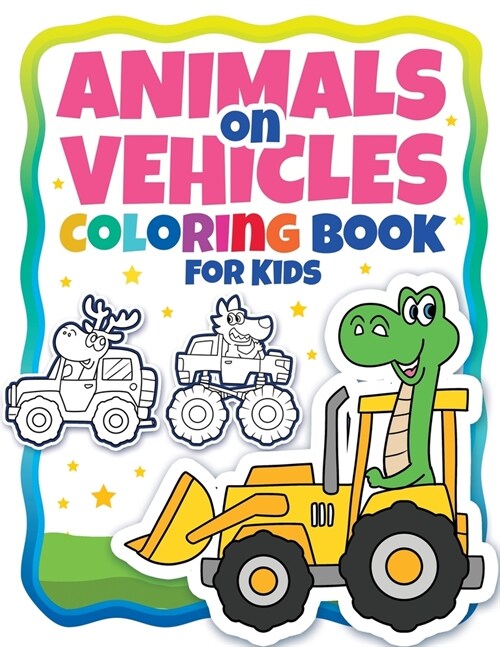 Animals On Vehicles Coloring Book For Kids (Ages 4-8): Original Drawings Of Animals Riding Cars & Trucks. Funny Animal Drawings. Easy Coloring For Pre (Paperback)