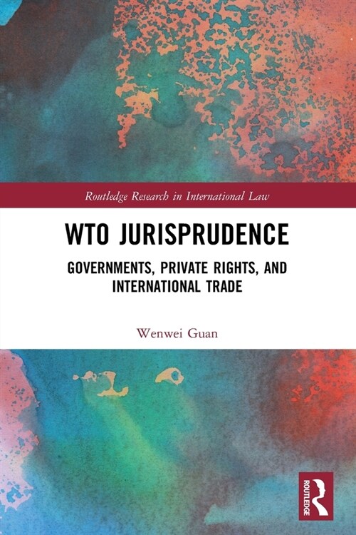 WTO Jurisprudence : Governments, Private Rights, and International Trade (Paperback)