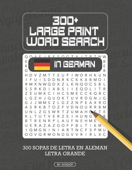 300 German Word Searches, Large Print Puzzles: Mas de 250 Sopas de Letras en Aleman, letra grande (Paperback)