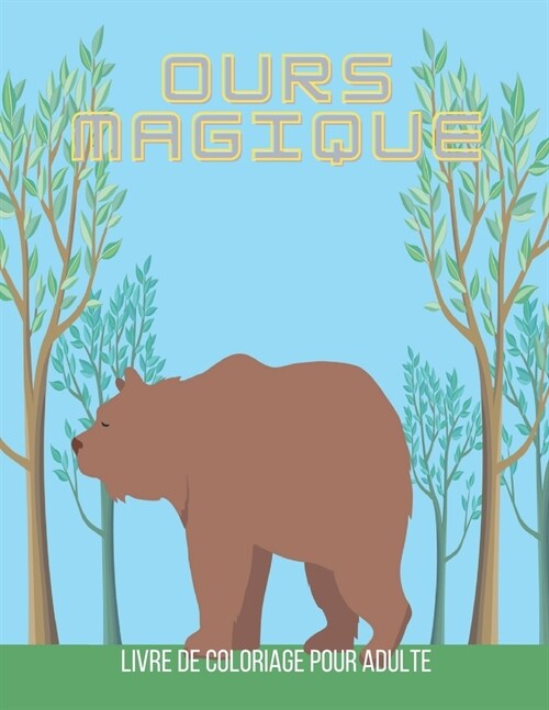 Ours magique Livre de coloriage pour adulte: Beautiful Bears con?it un livre de coloriage pour adultes. (Paperback)