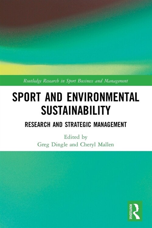 Sport and Environmental Sustainability : Research and Strategic Management (Paperback)