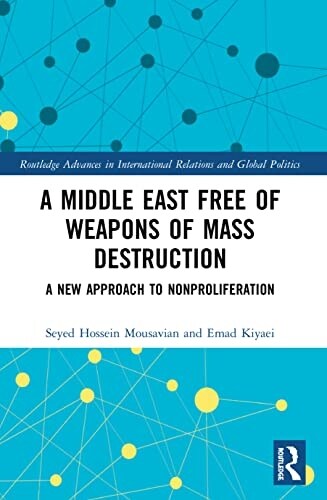 A Middle East Free of Weapons of Mass Destruction : A New Approach to Nonproliferation (Paperback)