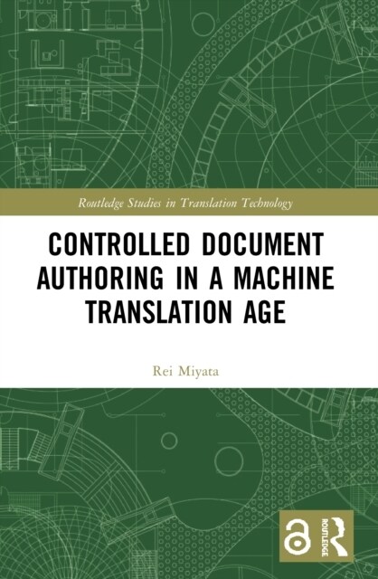 Controlled Document Authoring in a Machine Translation Age (Paperback)