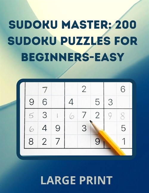 Sudoku Master: 200 Sudoku Puzzles for Beginners with Answers-Easy: Large Print (Paperback)