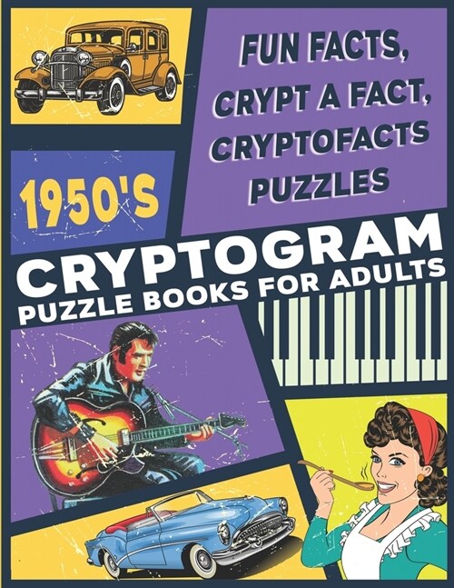 1950s Cryptogram Puzzle Books For Adults: Fun Facts From The 1950s, Crypt A Fact, Cryptofacts Puzzles, Cryptograms With Facts (Paperback)