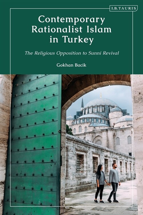 Contemporary Rationalist Islam in Turkey : The Religious Opposition to Sunni Revival (Paperback)