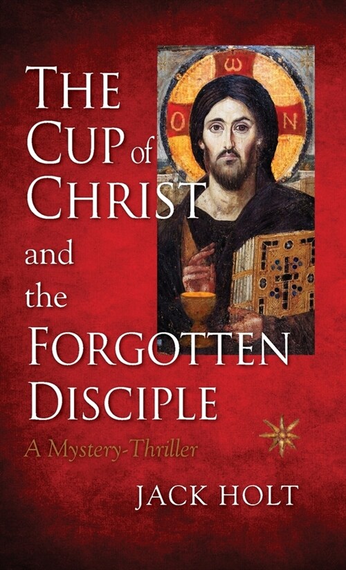 The Cup of Christ and the Forgotten Disciple (Paperback)