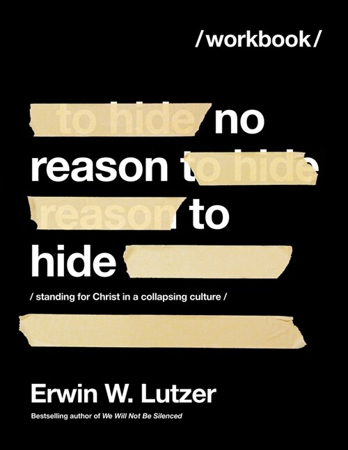 No Reason to Hide Workbook: Standing for Christ in a Collapsing Culture (Paperback)