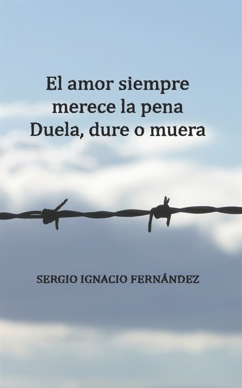 El amor siempre merece la pena: Duela, dure o muera (Paperback)