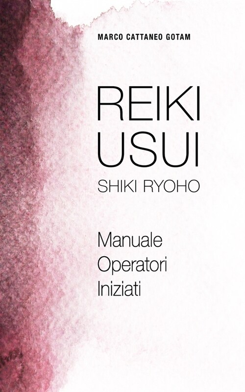 Reiki Usui Shiki Ryoho: Manuale Operatori Iniziati (Paperback)