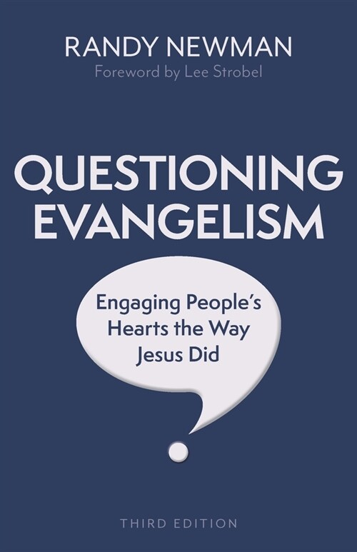 Questioning Evangelism, Third Edition: Engaging Peoples Hearts the Way Jesus Did (Paperback, 3)