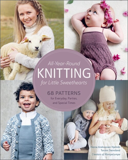 All-Year-Round Knitting for Little Sweethearts: 68 Patterns for Everyday, Parties, and Special Times (Hardcover)