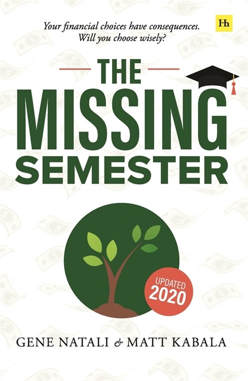 The Missing Semester: Your Financial Choices Have Consequences. Will You Choose Wisely? (Paperback)