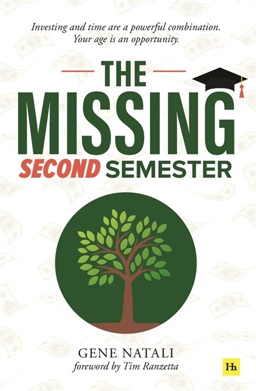 The Missing Second Semester: Investing and Time Are a Powerful Combination. Your Age Is an Opportunity (Paperback)