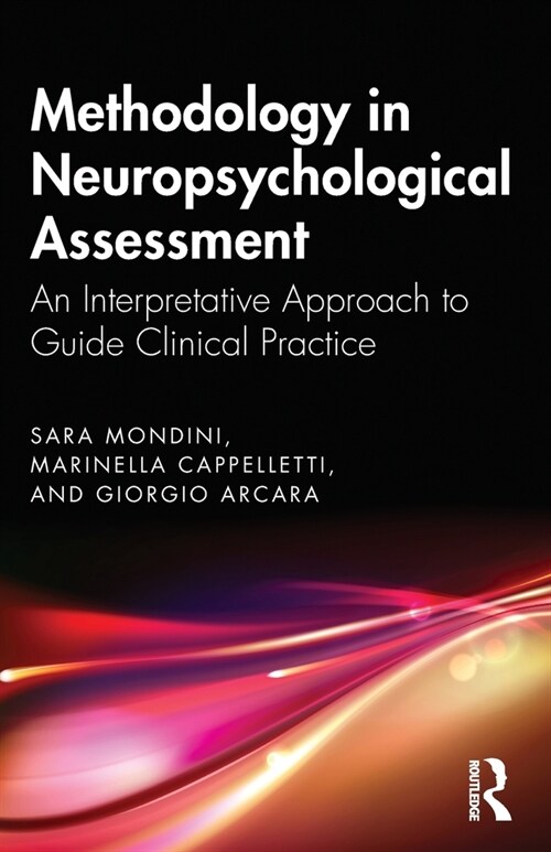 Methodology in Neuropsychological Assessment : An Interpretative Approach to Guide Clinical Practice (Paperback)