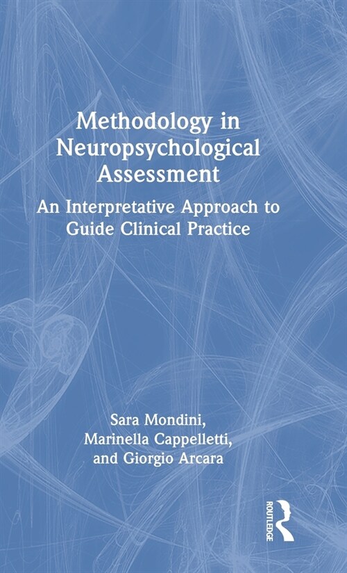 Methodology in Neuropsychological Assessment : An Interpretative Approach to Guide Clinical Practice (Hardcover)