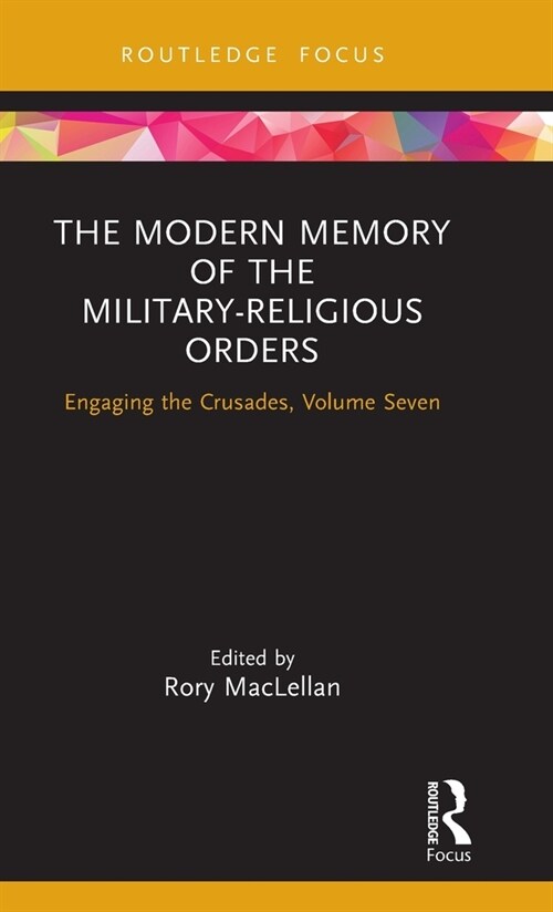 The Modern Memory of the Military-religious Orders : Engaging the Crusades, Volume Seven (Hardcover)