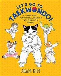 Let's Go to Taekwondo!: A Story about Persistence, Bravery, and Breaking Boards (Paperback)
