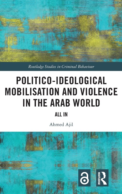 Politico-ideological Mobilisation and Violence in the Arab World : All In (Hardcover)