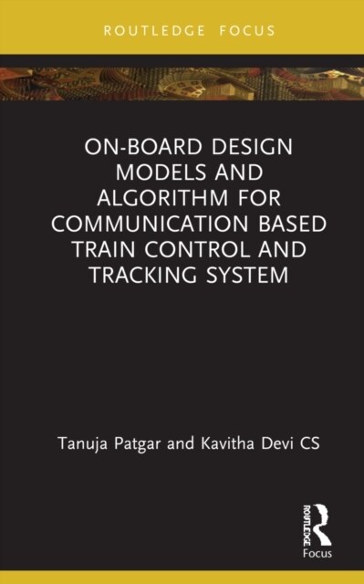 On-Board Design Models and Algorithm for Communication Based Train Control and Tracking System (Hardcover)