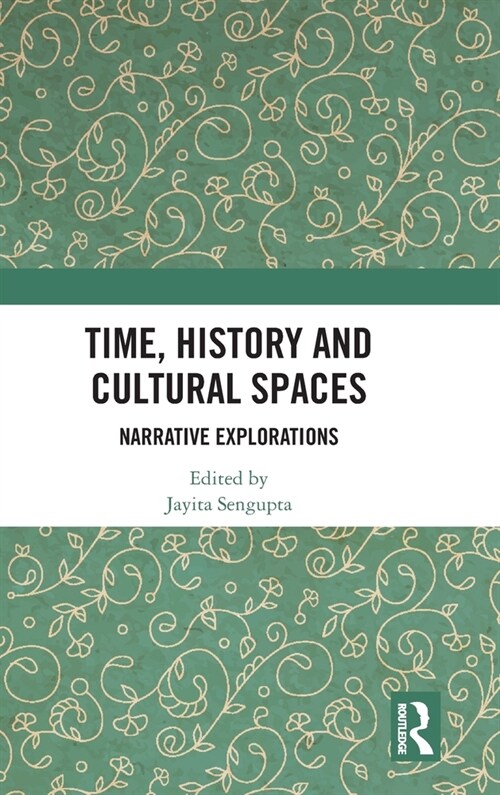 Time, History and Cultural Spaces : Narrative Explorations (Hardcover)