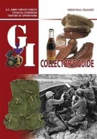 The G.I. Collectors Guide: U.S. Army Service Forces Catalog, European Theater of Operations: Volume 2 (Hardcover)