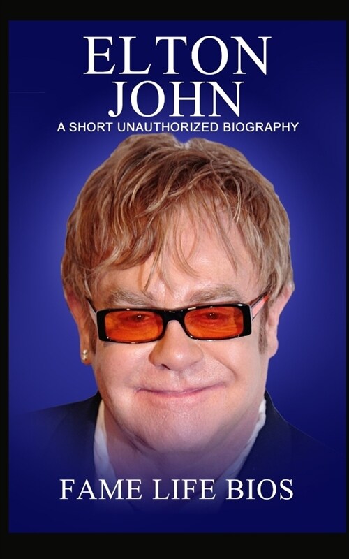 Elton John: A Short Unauthorized Biography (Paperback)