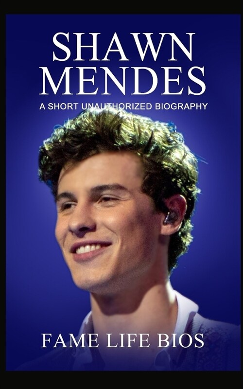 Shawn Mendes: A Short Unauthorized Biography (Paperback)