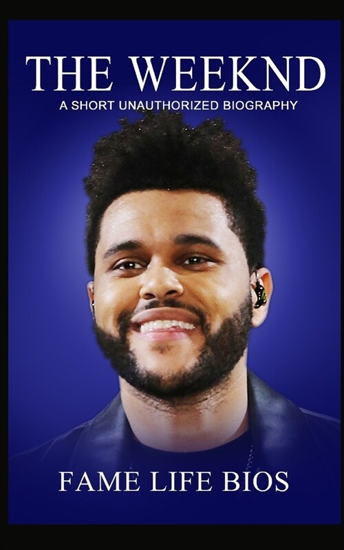 The Weeknd: A Short Unauthorized Biography (Paperback)