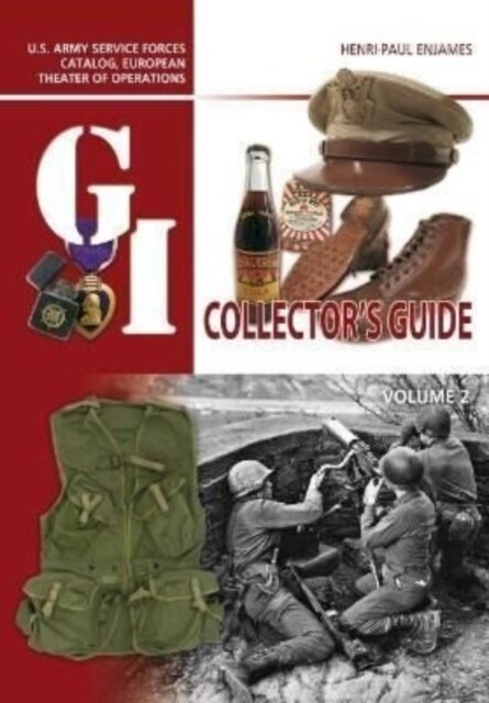 The G.I. Collectors Guide: U.S. Army Service Forces Catalog, European Theater of Operations: Volume 2 (Hardcover)
