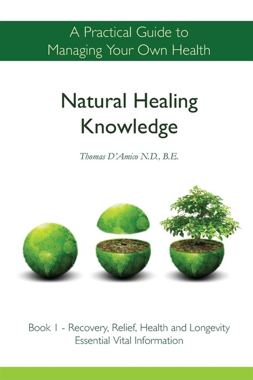 Natural Healing Knowledge Book 1: A practical guide to managing your own health (Paperback)