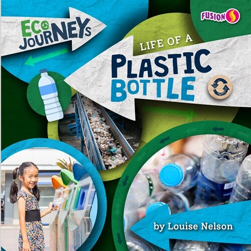 Life of a Plastic Bottle (Library Binding)