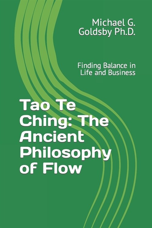 Tao Te Ching: The Ancient Philosophy of Flow: Finding Balance in Life and Business (Paperback)