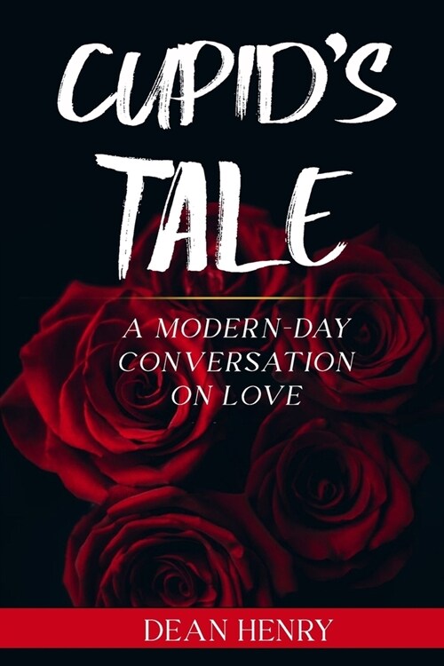Cupids Tale: A modern-day conversation on love (Paperback)