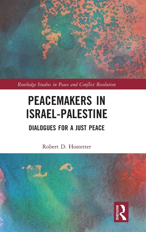 Peacemakers in Israel-Palestine : Dialogues for a Just Peace (Hardcover)