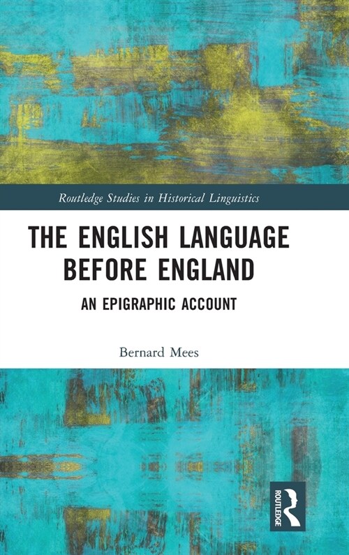 The English Language Before England : An Epigraphic Account (Hardcover)