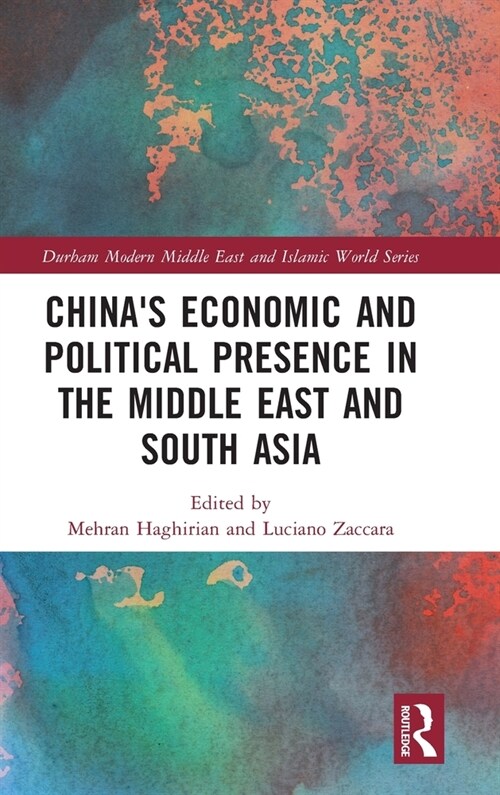 Chinas Economic and Political Presence in the Middle East and South Asia (Hardcover)