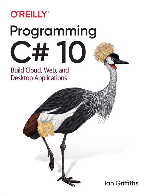 Programming C# 10: Build Cloud, Web, and Desktop Applications (Paperback)